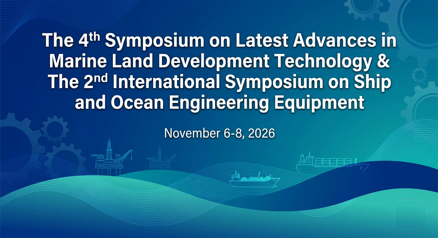 The 4th Symposium on Latest Advances in Marine Land Development Technology_conference